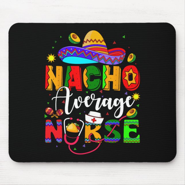 Nacho Average Nurse Cinco De Mayo Fiesta Mexican N Mouse Mat (Front)