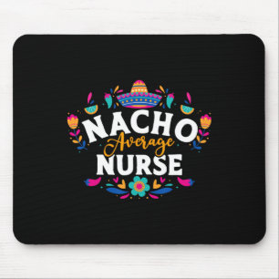 Nacho Average Nurse Cinco De Mayo Mexican Matching Mouse Mat
