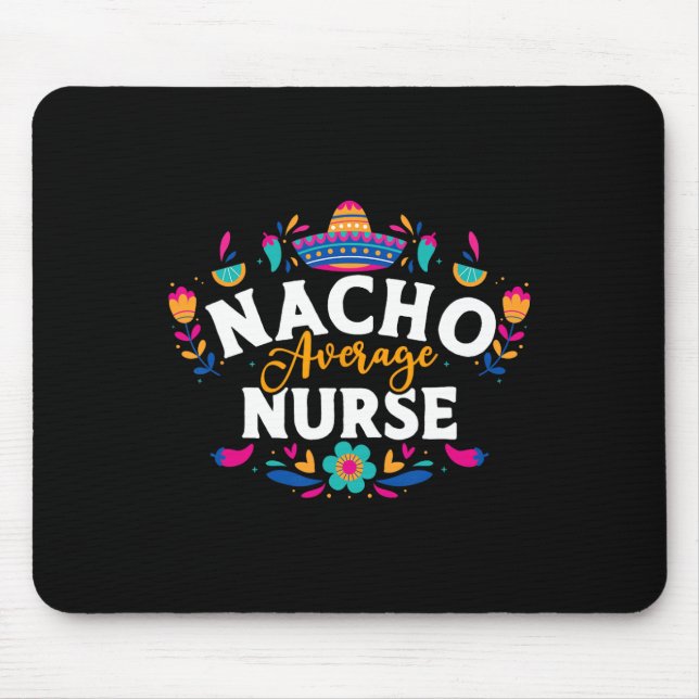 Nacho Average Nurse Cinco De Mayo Mexican Matching Mouse Mat (Front)