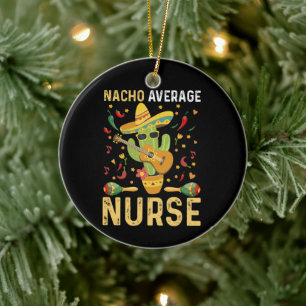 Nacho Average Nurse Cinco De Mayo Mexican Nursing Ceramic Tree Decoration