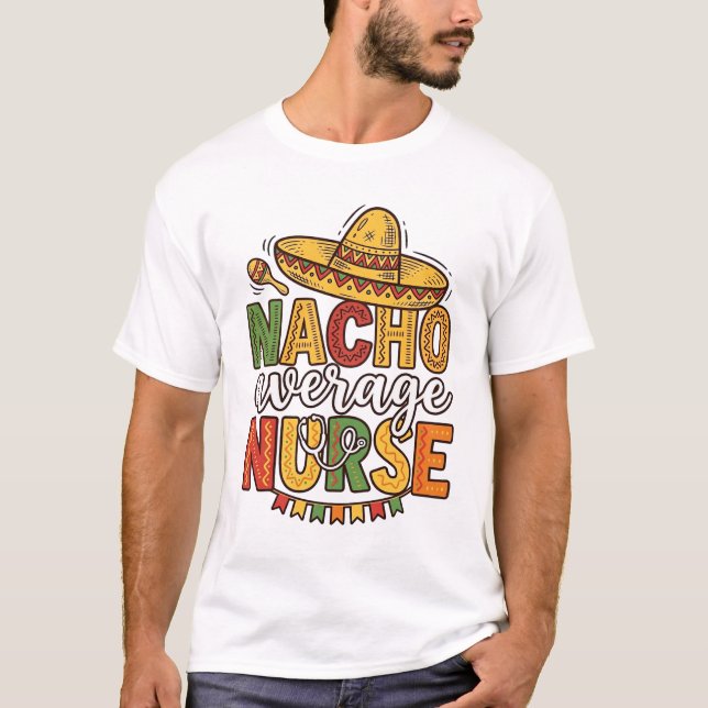 Nacho Average Nurse Cinco De Mayo Shirt Design_1 (Front)