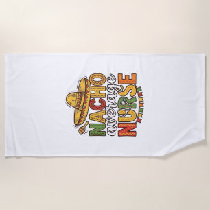 Nacho Average Nurse Cinco De Mayo Shirt Design_1 Beach Towel