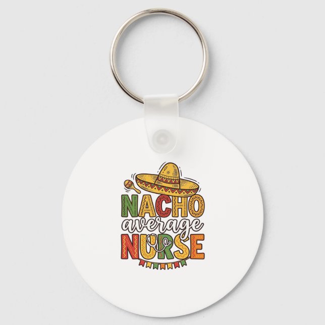 Nacho Average Nurse Cinco De Mayo Shirt Design_1 Key Ring (Front)