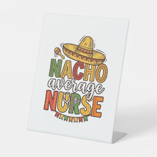 Nacho Average Nurse Cinco De Mayo Shirt Design_1 Pedestal Sign