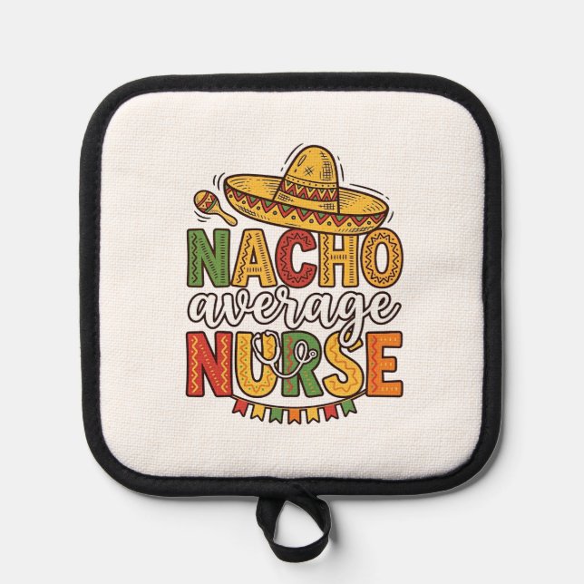 Nacho Average Nurse Cinco De Mayo Shirt Design_1 Pot Holder (Front)