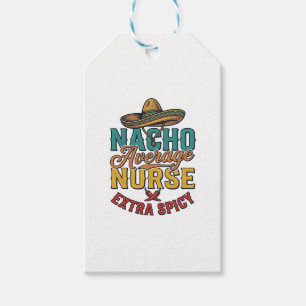 Nacho Average Nurse Extra Spicy Funny Nurse Shirt_ Gift Tags