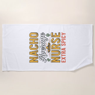 Nacho Average Nurse Extra Spicy Vintage Shirt Desi Beach Towel