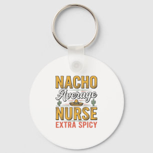 Nacho Average Nurse Extra Spicy Vintage Shirt Desi Key Ring