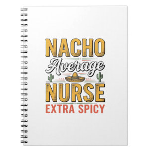 Nacho Average Nurse Extra Spicy Vintage Shirt Desi Notebook