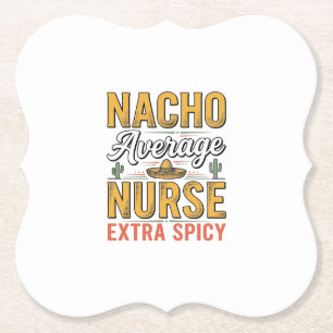 Nacho Average Nurse Extra Spicy Vintage Shirt Desi Paper Coaster
