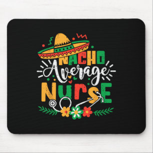 Nacho Average Nurse Family Cinco De Mayo Mexican R Mouse Mat