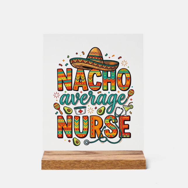Nacho Average Nurse Fiesta Vector Shirt Design_1 Acrylic Sign (Front)