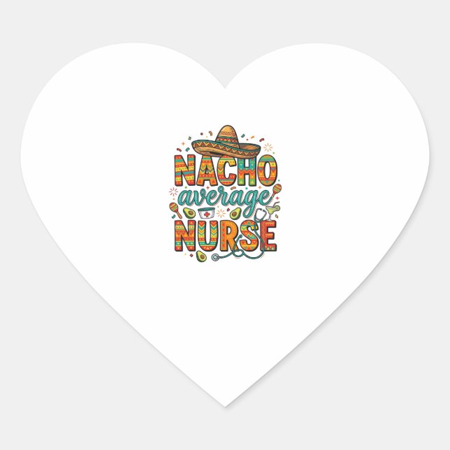 Nacho Average Nurse Fiesta Vector Shirt Design_1 Heart Sticker (Front)