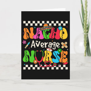 Nacho Average Nurse Funny Cinco De Mayo Mexican Fi Card