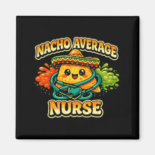 Nacho Average Nurse Funny Cinco De Mayo Rn Nursing Magnet