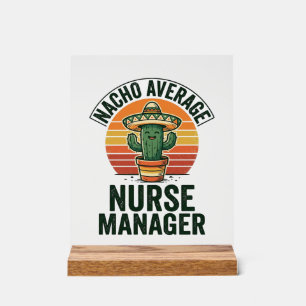 Nacho Average Nurse Manager Funny Cactus Shirt_1 Acrylic Sign