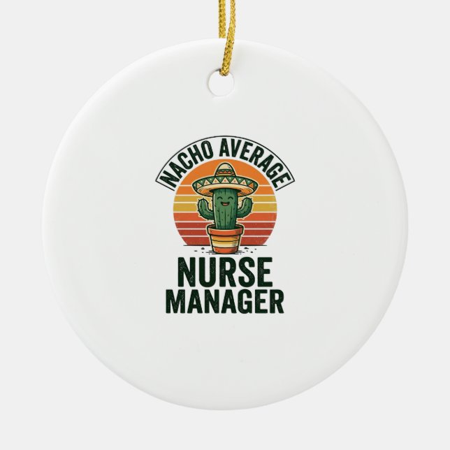 Nacho Average Nurse Manager Funny Cactus Shirt_1 Ceramic Tree Decoration (Front)
