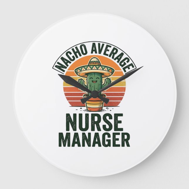 Nacho Average Nurse Manager Funny Cactus Shirt_1 Large Clock (Front)