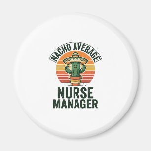 Nacho Average Nurse Manager Funny Cactus Shirt_1 Magnet