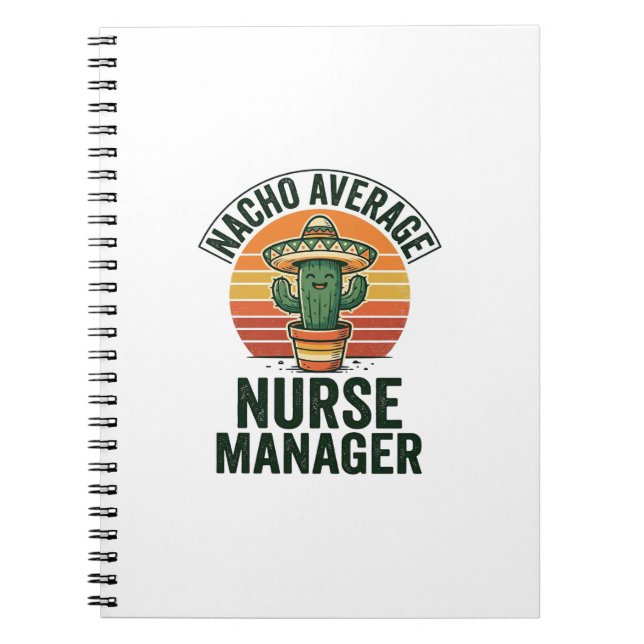 Nacho Average Nurse Manager Funny Cactus Shirt_1 Notebook (Front)