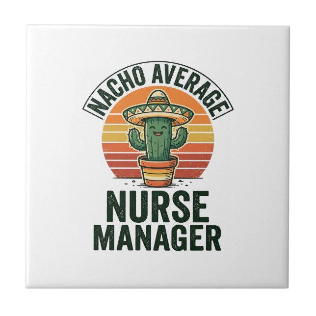 Nacho Average Nurse Manager Funny Cactus Shirt_1 Tile (Front)