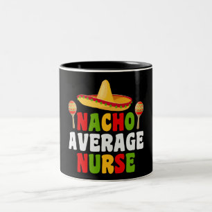 Nacho Average Nurse Two-Tone Coffee Mug