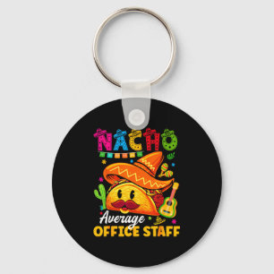 Nacho average office staff cinco de mayo fiesta Na Key Ring