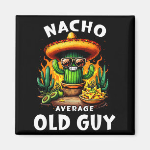 Nacho average old guy cinco de mayo dad grandpaNac Magnet