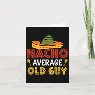 Nacho Average Old Guy Cinco De Mayo Mexican Grandf Card