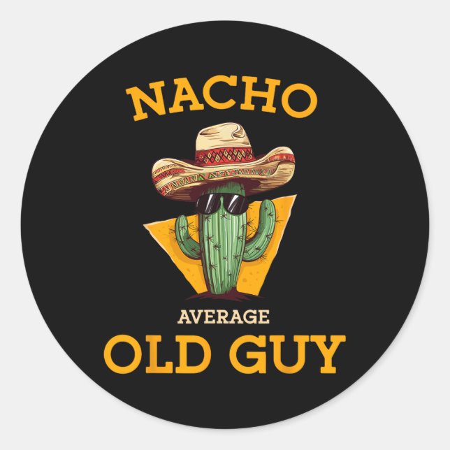 Nacho Average Old Guy Funny Mexican Senior Citizen Classic Round Sticker (Front)