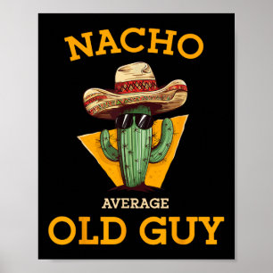 Nacho Average Old Guy Funny Mexican Senior Citizen Poster