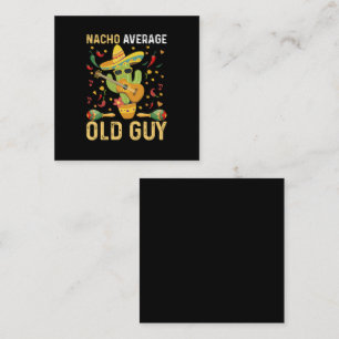 Nacho Average Old Guy Humour Saying Old Man Square Business Card