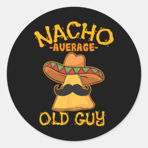 Nacho Average Old Guy Mexican Grandfather Cinco De Classic Round Sticker