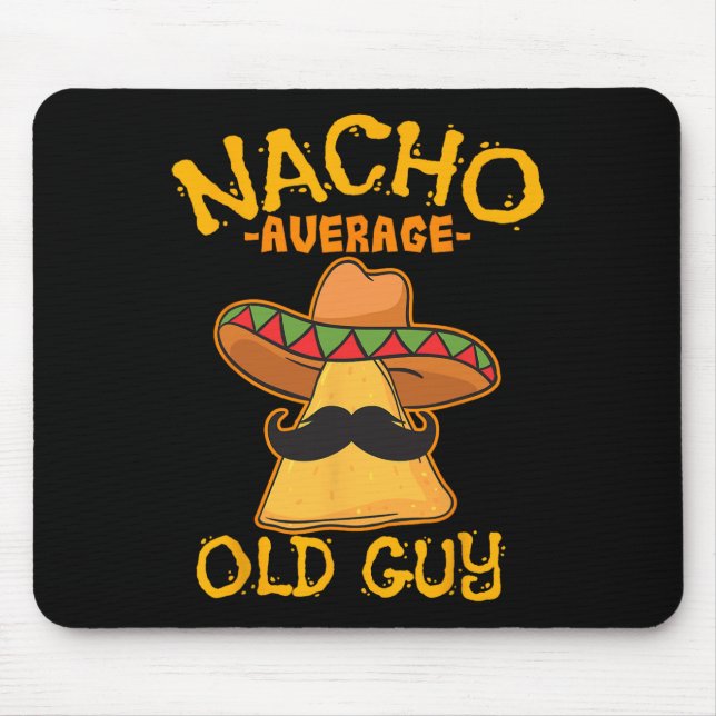 Nacho Average Old Guy Mexican Grandfather Cinco De Mouse Mat (Front)