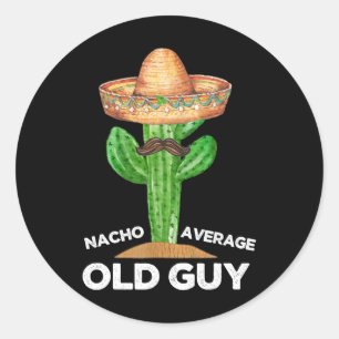 Nacho Average Old Guy Mexican Old Man Funny Cinco Classic Round Sticker