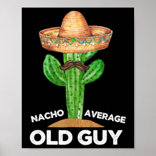 Nacho Average Old Guy Mexican Old Man Funny Cinco  Poster