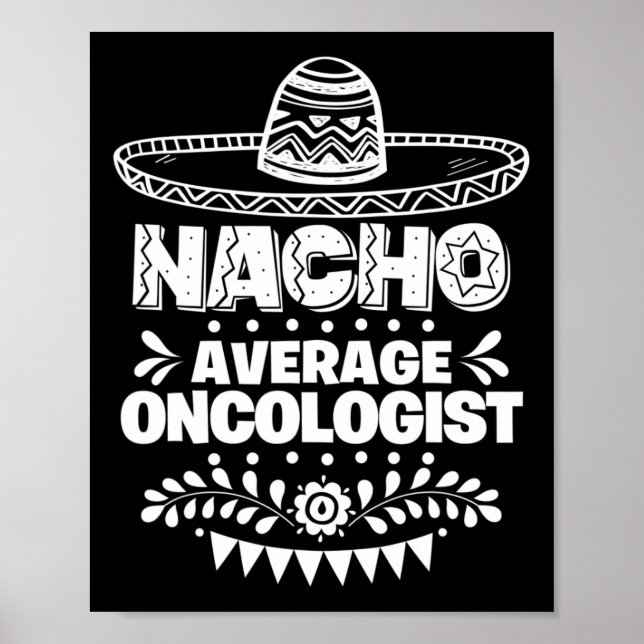 Nacho Average Oncologist Fun Gift Cinco De Mayo  Poster (Front)