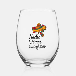 Nacho Average Oncology Nurse - Funny Cinco De Mayo Stemless Wine Glass
