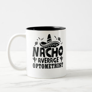 Nacho Average Optometrist Funny Optometry Fiesta Two-Tone Coffee Mug