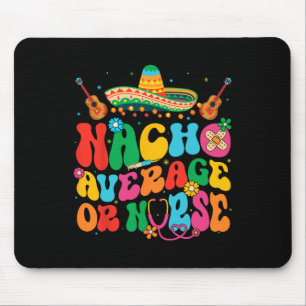 Nacho Average Or Nurse Cinco De Mayo Fiesta Mexica Mouse Mat