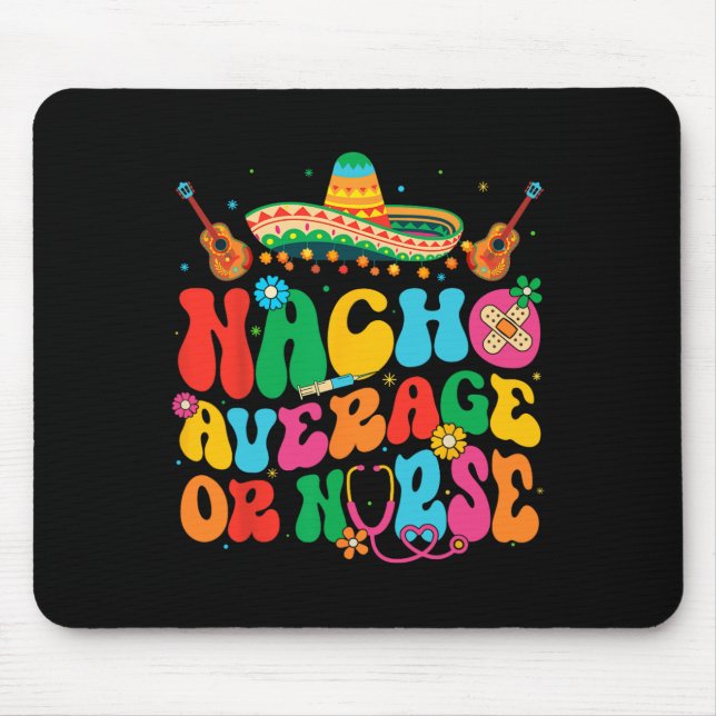 Nacho Average Or Nurse Cinco De Mayo Fiesta Mexica Mouse Mat (Front)