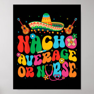 Nacho Average Or Nurse Cinco De Mayo Fiesta Mexica Poster
