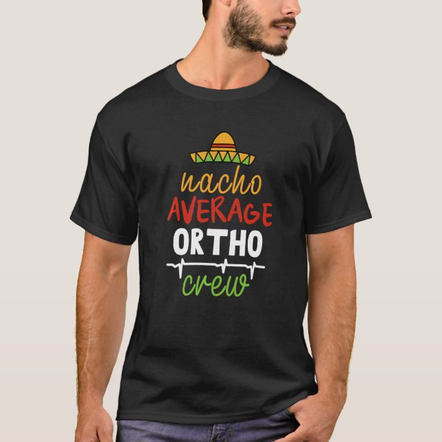 Nacho Average Ortho Crew T-Shirt (Front)
