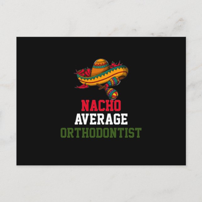 Nacho Average Orthodontist  Postcard (Front)