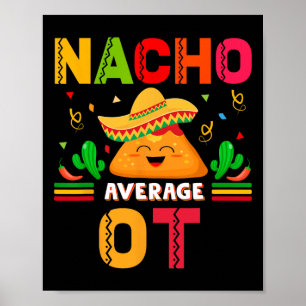 Nacho Average Ot Occupational Therapist Cinco De M Poster