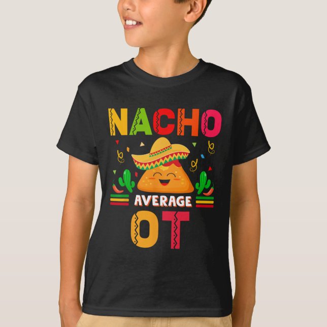 Nacho Average Ot Occupational Therapist Cinco De M T-Shirt (Front)