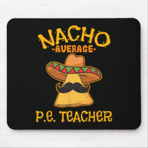 Nacho Average P.e. Teacher Mexican Cinco De Mayo S Mouse Mat