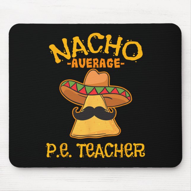 Nacho Average P.e. Teacher Mexican Cinco De Mayo S Mouse Mat (Front)