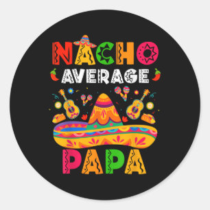Nacho Average Papa Cinco De Mayo Mexican Matching Classic Round Sticker
