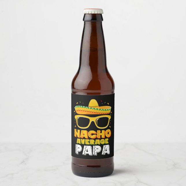 Nacho Average Papa Dad Family Cinco De Mayo Beer Bottle Label (Front)